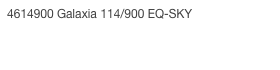 4614900 Galaxia 114/900 EQ-SKY    